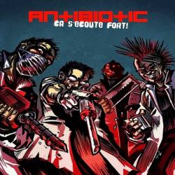 Antibiotic : Ca S'Ecoute Fort!